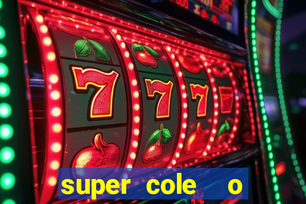 super cole  o 7784 jogos download